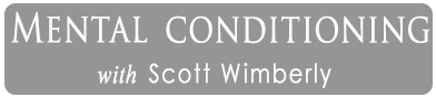 Mental Conditioning with Scott Wimberly